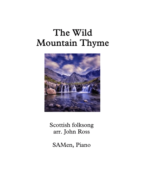 The Wild Mountain Thyme (SAMen, Piano) - John Ross (Choral, SAB)