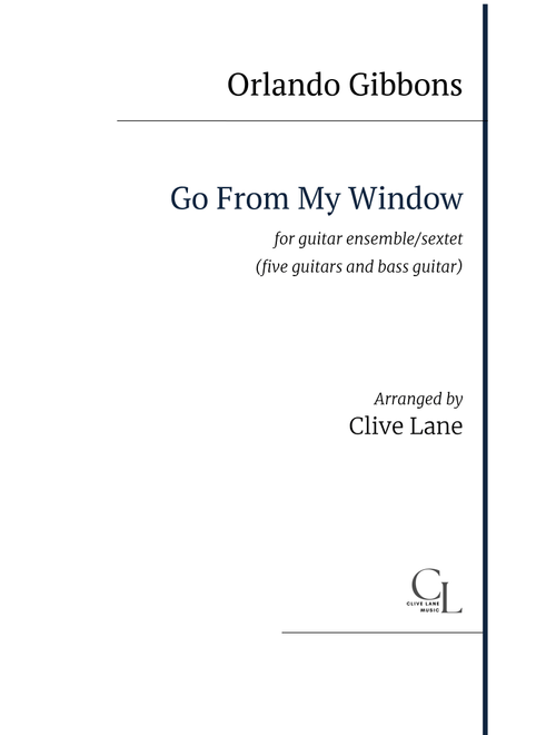 Go From My Window (O. Gibbons) for guitar ensemble/sextet (5 guitars and bass guitar) (Arr. Clive Lane) (Guitar Ensemble)