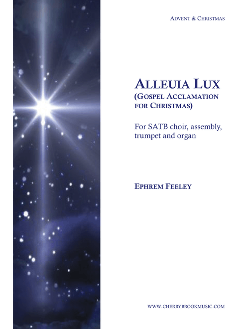 Alleluia Lux - Gospel Acclamation for Christmas - Ephrem Feeley (Choral, SATB)