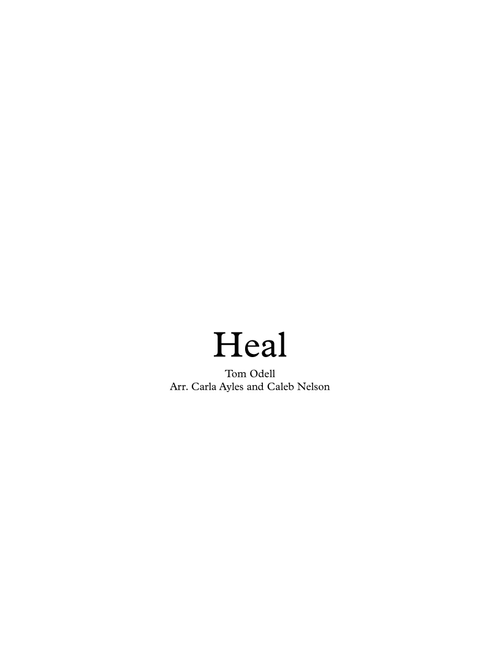Heal (Arr. Carla Ayles and Caleb Nelson) - Tom Odell (Choral, SATB divisi)