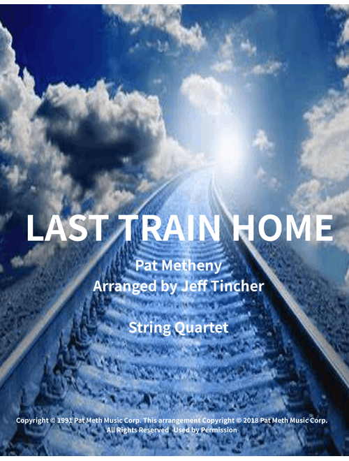 Last Train Home (Arr. Jeff Tincher) - Pat Metheny (String Quartet)