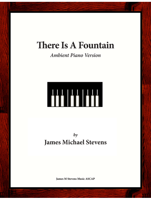 There Is A Fountain - Ambient Piano Version (Arr. James Michael Stevens) (Piano Solo)