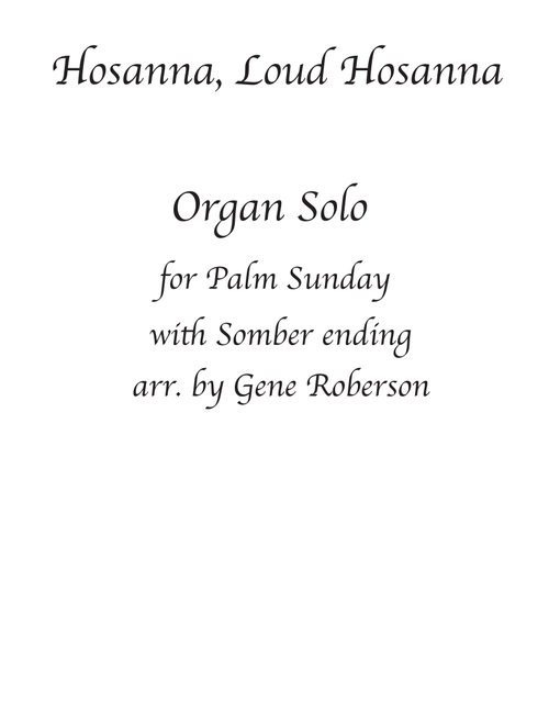 Hosanna, Loud Hosanna, Organ solo with Somber ending (Arr. Gene Roberson) - Ellecombe (Organ)