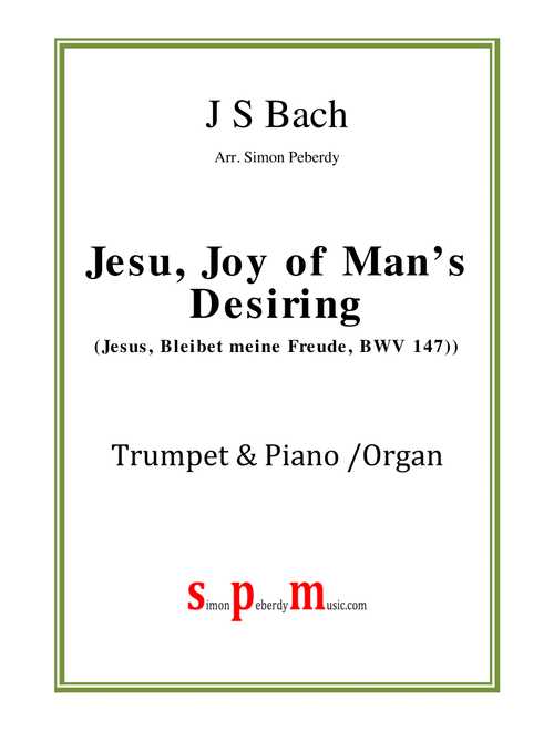 Jesu, Joy of man's desiring (Jesus, bleibet meine Freude) for trumpet and piano/organ (J S Bach) (Arr. Simon Peberdy) (Instrumental Duet)