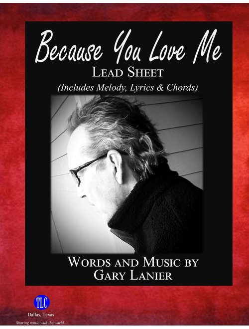 BECAUSE YOU LOVE ME, Lead Sheet (Includes Melody, Lyrics, and Chords) (Arr. Gary Lanier) (Lead Sheet - Fake Book)