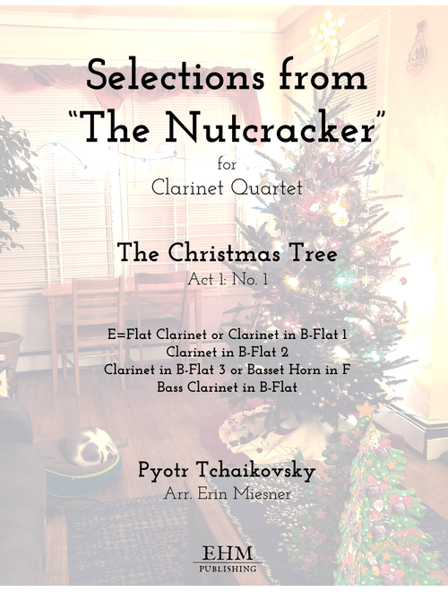 Selections from The Nutcracker: The Christmas Tree for Clarinet Quartet (Arr. Erin Miesner) - Pyotr Tchaikovsky (Woodwind Ensemble)