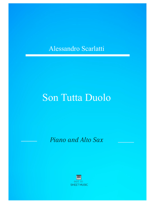 Alessandro Scarlatti - Son tutta duolo (Piano and Alto Sax) (Arr. ANDRE LAITANO) (Small Ensemble)