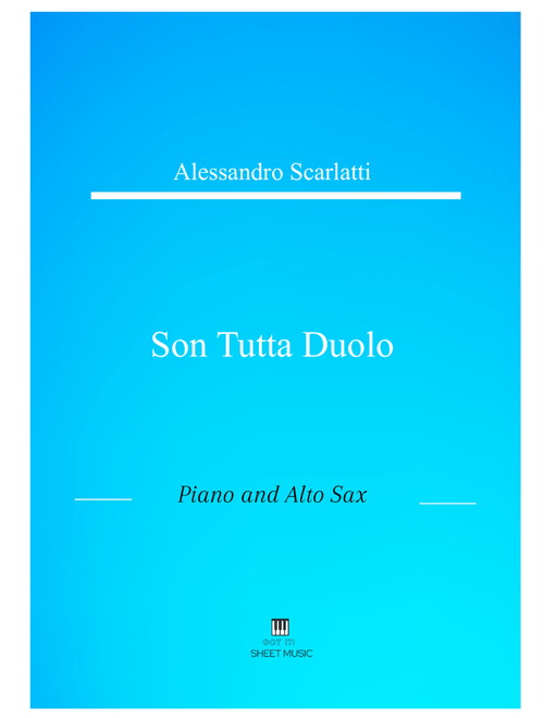 Alessandro Scarlatti - Son tutta duolo (Piano and Alto Sax) (Arr. ANDRE LAITANO) (Small Ensemble)