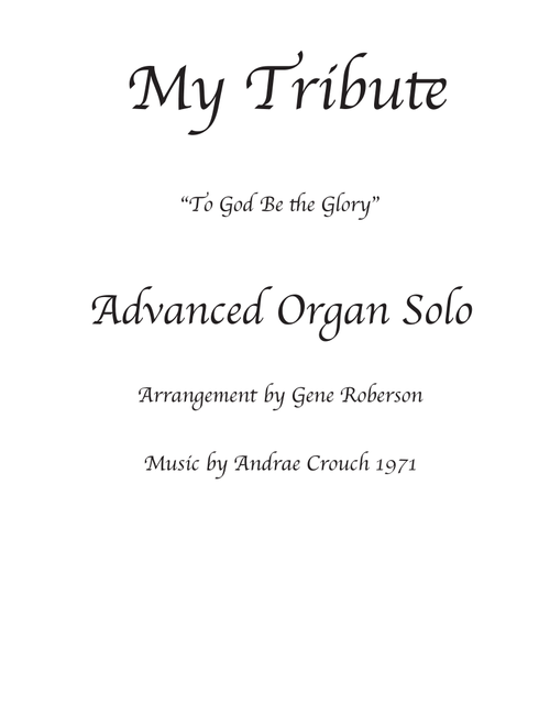 My Tribute (Arr. Gene Roberson) - Andrae Crouch (Organ)