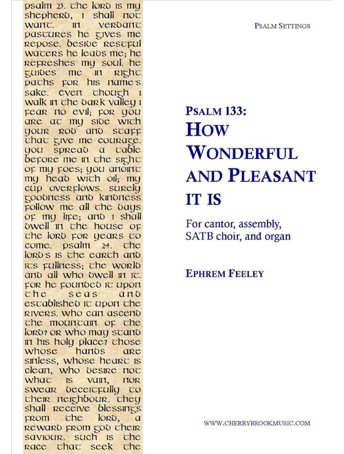 Psalm 133: How Wonderful and Pleasant it is - Ephrem Feeley (Choral, SATB)