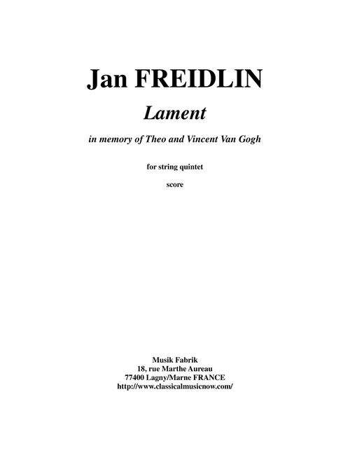 Jan Freidlin:  Lament in Memory of Theo and Vincent Van Gogh for string quintet, score and parts (String Quartet)