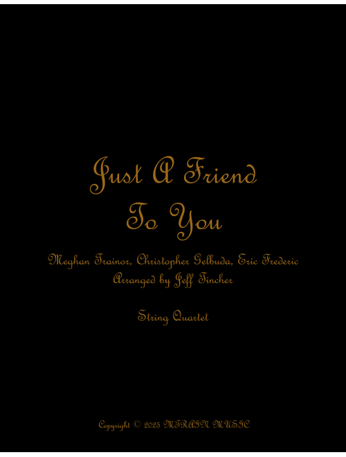 Just A Friend To You (Arr. Jeff Tincher) - Meghan Trainor (String Quartet)