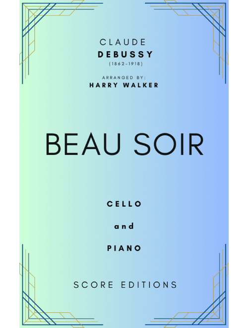 Beau Soir (Debussy) for Cello and Piano (Arr. Harry Walker) - Claude Debussy (Cello and Piano)