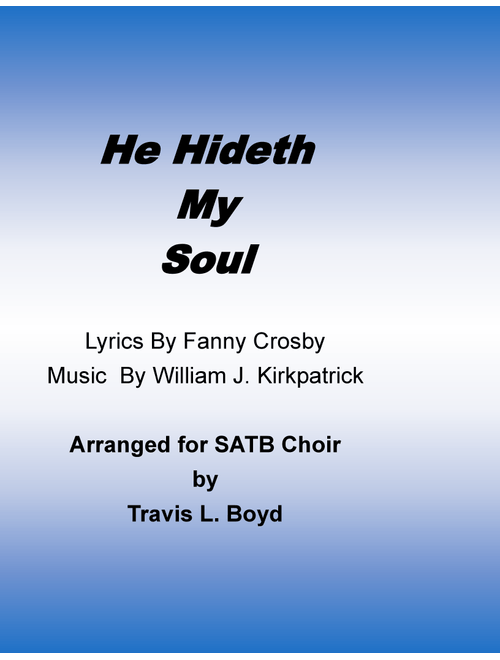 He Hideth My Soul (Arr. Travis L. Boyd) - Travis L Boyd (Choral, SATB)
