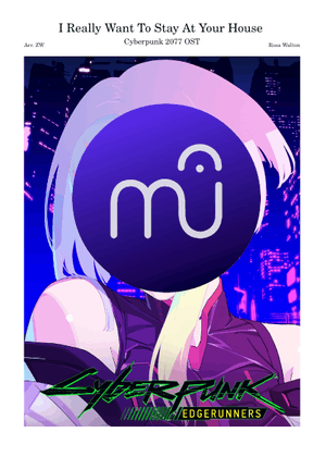 I REALLY WANT TO STAY AT YOUR HOUSE – Rosa Walton Cyberpunk edgerunners Mixed Ensemble