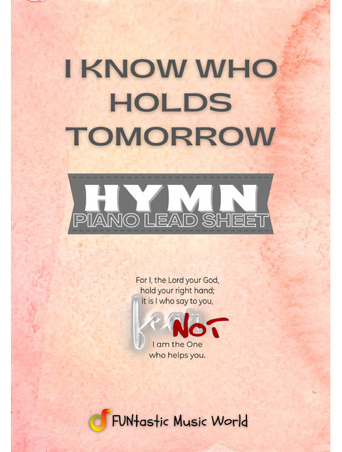 I Know Who Holds Tomorrow (Arr. FUNtastic Music World) - Ira F. Stanphill (Piano Chords-Lyrics)