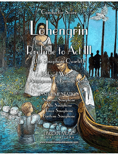 Lohengrin – Prelude to Act III (for Saxophone Quartet SATB) (Arr. Kenneth Abeling) - Richard Wagner (Woodwind Ensemble)