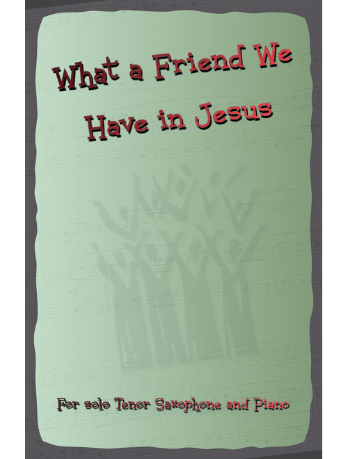 What A Friend We Have In Jesus, Gospel Hymn for Tenor Saxophone and Piano (Arr. David McKeown) - J M Scriven C C Converse (Tenor Sax and Piano)