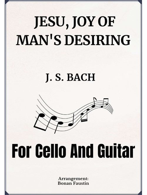 JESU, JOY OF MAN'S DESIRING [J. S. BACH] FOR CELLO AND GUITAR (Arr. BONAN FAUSTIN) - J S Bach (Instrumental Duet)
