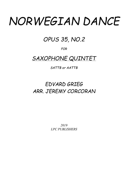 Norwegian Dance Opus 35, No. 2 for Saxophone Quintet (SATTB or AATTB) (Arr. Jeremy Corcoran) - Edvard Grieg (Woodwind Ensemble)
