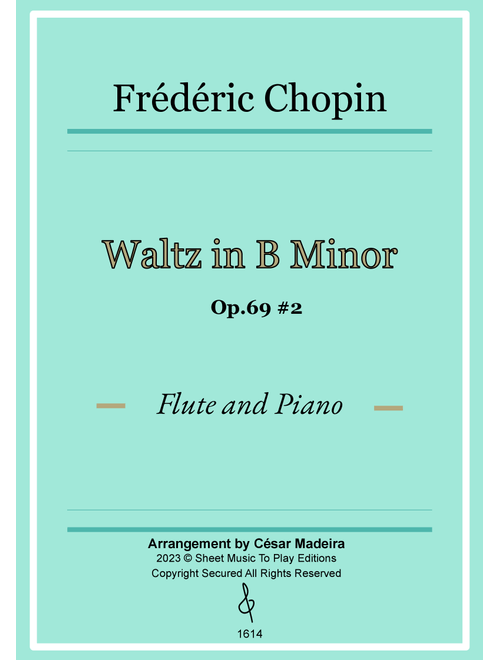 Waltz Op.69 No.2 in B Minor by Chopin - Flute and Piano (Full Score and Parts) (Arr. César Madeira) - Frederic Chopin (Flute and Piano)