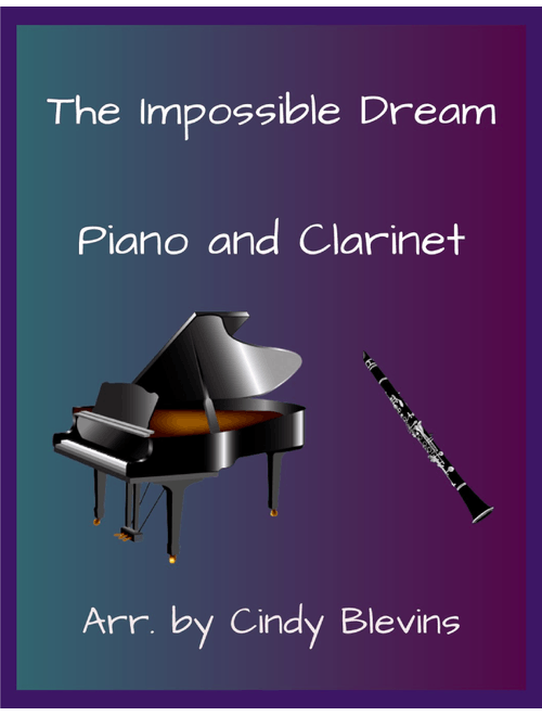 The Impossible Dream (Arr. Cindy Blevins) - Mitch Leigh (Clarinet and Piano)