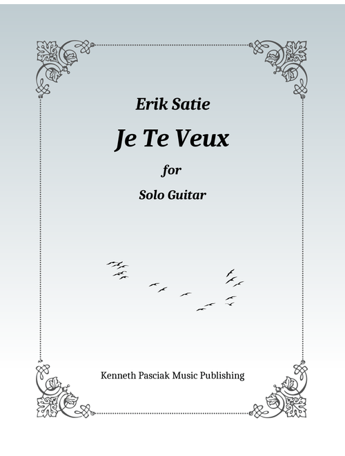 Je Te Veux (for Solo Guitar) (Arr. Kenneth Pasciak) - Erik Satie (Easy Guitar with TAB)