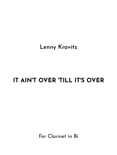 It Ain't Over 'til It's Over (Arr. Jireh J.) - Lenny Kravitz (Clarinet Solo)