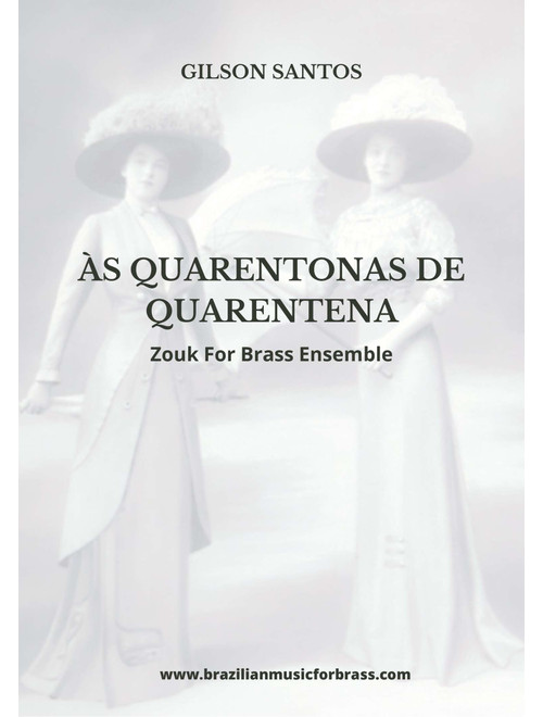 Às Quarentonas de Quarentena - ZOUK - Score Only (Arr. Brass Ensamble) - GILSON SANTOS (Brass Ensemble)