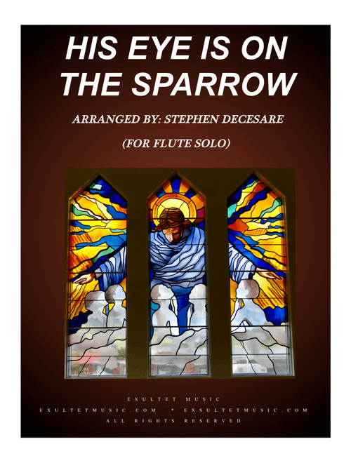 His Eye Is On The Sparrow (for Flute Solo and Piano) (Arr. Stephen DeCesare) - Charles H Gabriel (Flute and Piano)