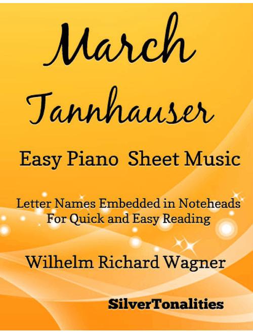March Tannhauser Easy Piano Sheet Music (Arr. SilverTonalities) - Wilhelm Richard Wagner (Easy Piano)