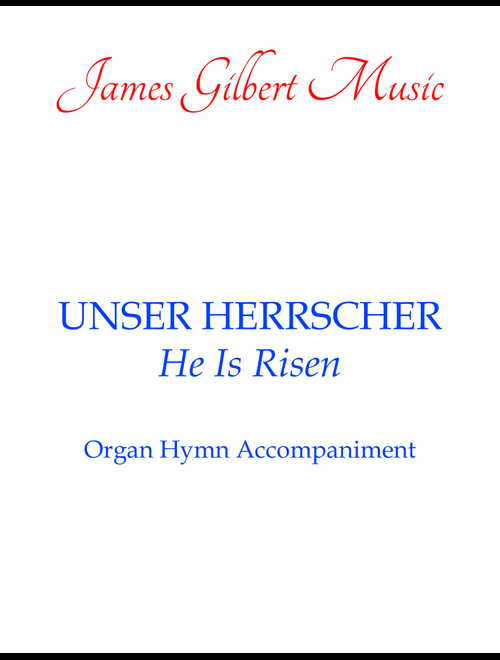 UNSER HERRSCHER (He Is Risen) (Arr. James Gilbert) - Joachim Neander (Organ)