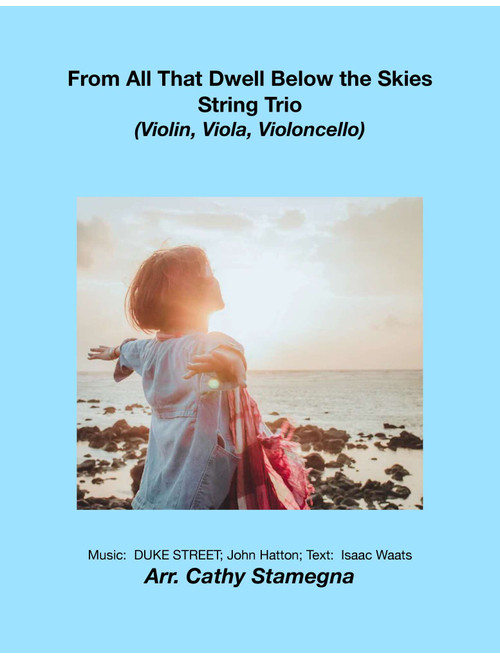 From All That Dwell Below the Skies (String Trio:  Violin, Viola, Violoncello) (Arr. Cathy Stamegna) - DUKE STREET; John Hatton (String Ensemble)