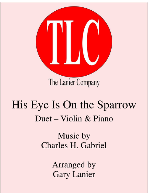 HIS EYE IS ON THE SPARROW (Duet – Violin and Piano/Score and Parts) (Arr. Gary Lanier) - Charles H Gabriel (Instrumental Solo (with Piano Accompaniment))