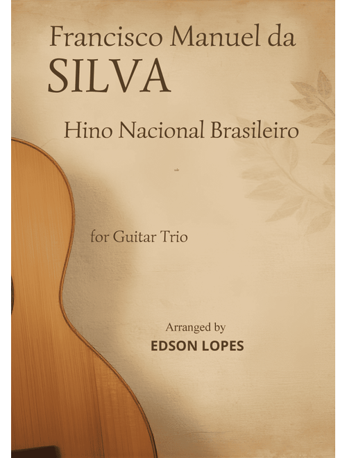 Hino Nacional Brasileiro (Guitar Trio) (Arr. Edson Lopes) (Guitar Ensemble)