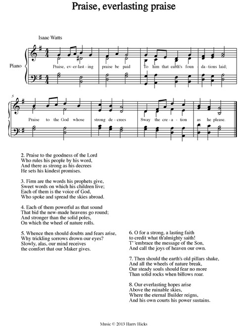 Praise, everlasting praise. A new tune to a wonderful Isaac Watts hymn. - Harry Hicks (Choral, Unison)