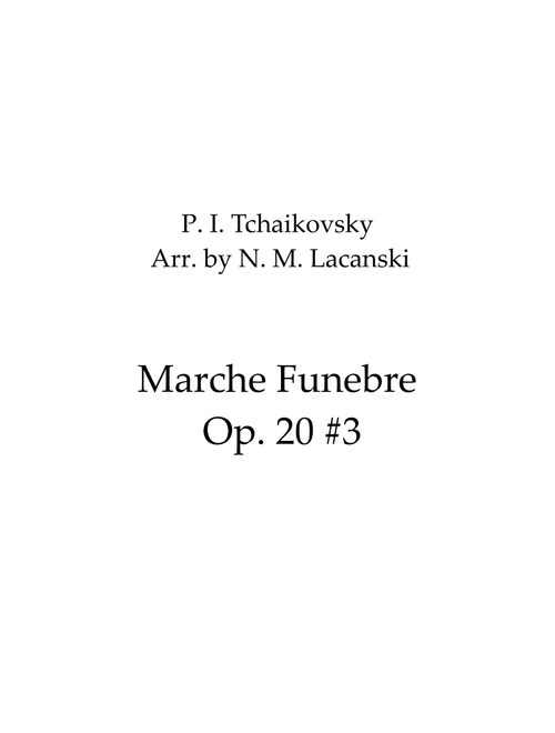 Marche Funebre Op. 20 #3 (Arr. Nick M Lacanski) - Tchaikovsky, P. I (String Quartet)