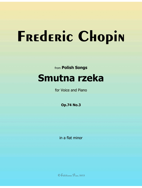Smutna rzeka, by Chopin, Op.74 No.3, in a flat minor (Arr. Editions Dao) (Piano Vocal)