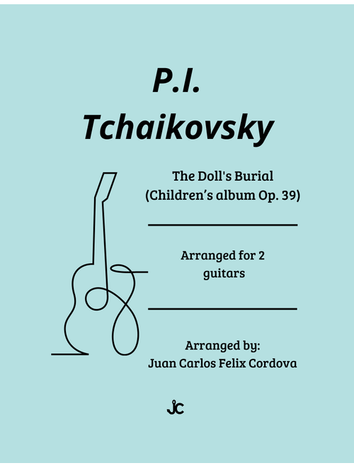 The Doll's Burial for 2 guitars (Arr. Juan Carlos Felix Cordova) - Pyotr Ilyich Tchaikovsky (Instrumental Duet)