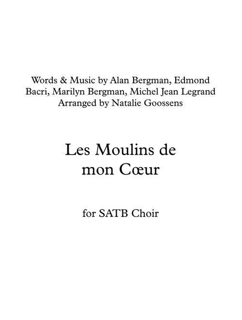 Moulins De Mon Coeur (Arr. Natalie Goossens) - Michel Jean Legrand, Alan Bergman, Marilyn Bergman (Choral, SATB)