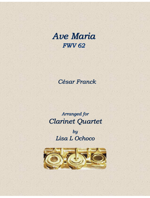 Ave Maria FWV 62 for Clarinet Quartet (Arr. Lisa L Ochoco) - Cesar Franck (Woodwind Ensemble)