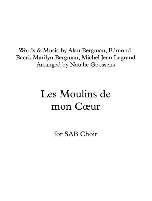 Moulins De Mon Coeur (Arr. Natalie Goossens) - Michel Jean Legrand, Alan Bergman, Marilyn Bergman (Choral, SAB)