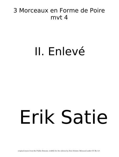 3 Morceaux en forme de poire, mvt 4 : II. Enlevé – Erik Satie
