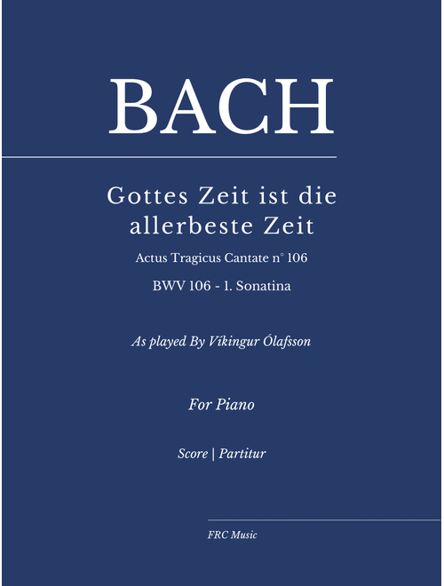 Gottes Zeit ist die allerbeste Zeit, BWV 106 - 1. (Sonatina) - As played By Víkingur Ólafsson (Arr. Flavio Regis Cunha) - Johann Sebastian Bach and Víkingur Ólafsson (Piano Solo)