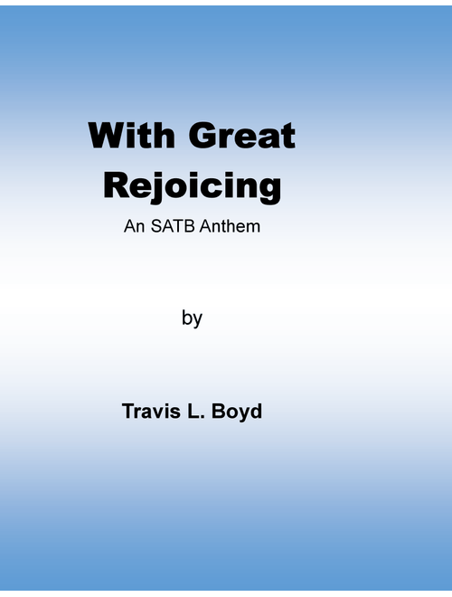 With Great Rejoicing (Arr. Travis L Boyd) (Choral, SATB divisi)