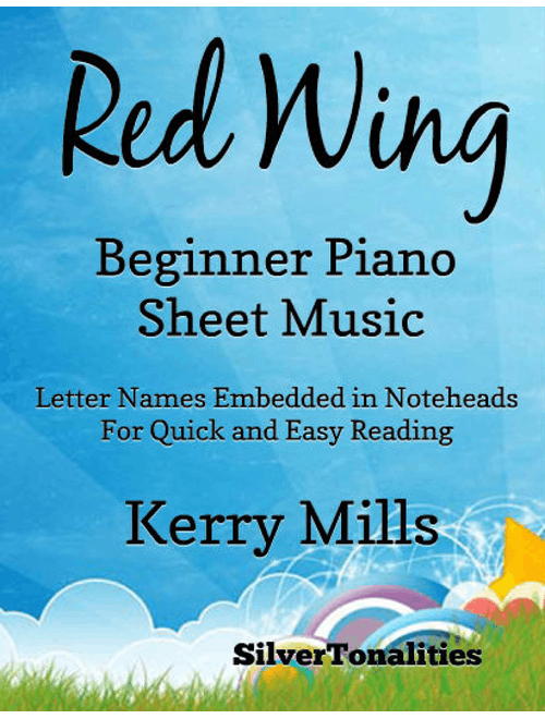 Red Wing Beginner Piano Sheet Mjusic (Arr. SilverTonalities) - Kerry Mills (Easy Piano)
