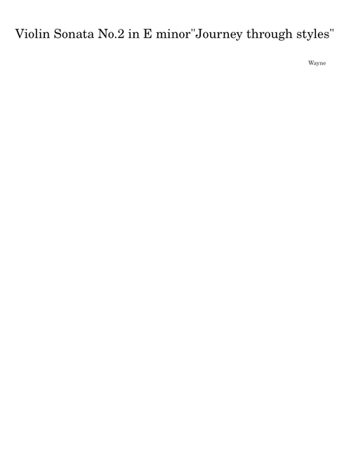 Violin Sonata No.2 in E minor"Journey through styles" – Wayne