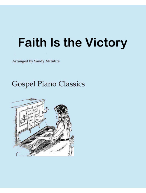 Faith Is the Victory (Arr. Sandy McIntire) - Gospel Piano Classics (Piano Solo)