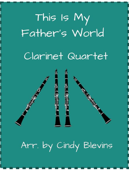 This Is My Father's World, Clarinet Quartet (Arr. Cindy Blevins) - Traditional English (Woodwind Ensemble)