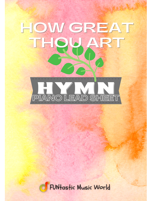 How Great Thou Art (Piano Hymn Lead Sheet with 2 Modulations) (Arr. FUNtastic Music World) - Traditional Swedish Folk Tune, Stuart K. Hine (Piano Chords-Lyrics)